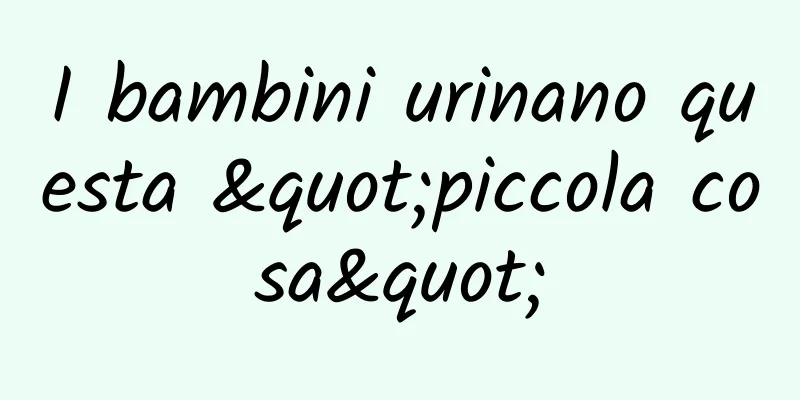 I bambini urinano questa "piccola cosa"