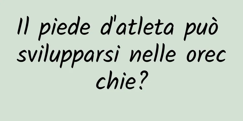 Il piede d'atleta può svilupparsi nelle orecchie?