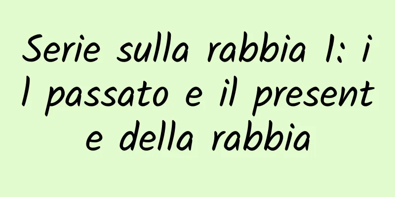 Serie sulla rabbia 1: il passato e il presente della rabbia
