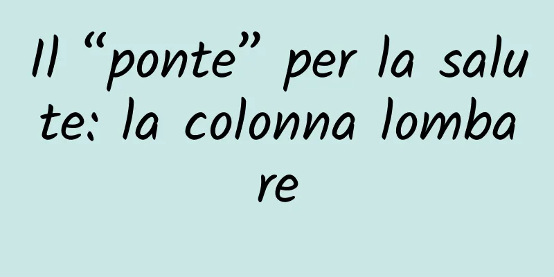 Il “ponte” per la salute: la colonna lombare