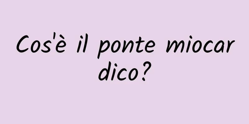 Cos'è il ponte miocardico?