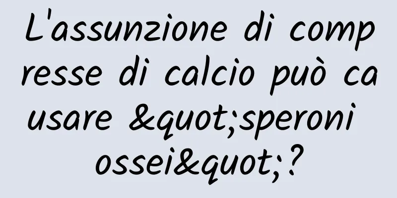 L'assunzione di compresse di calcio può causare "speroni ossei"?