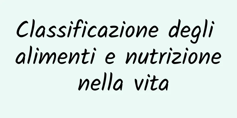 Classificazione degli alimenti e nutrizione nella vita