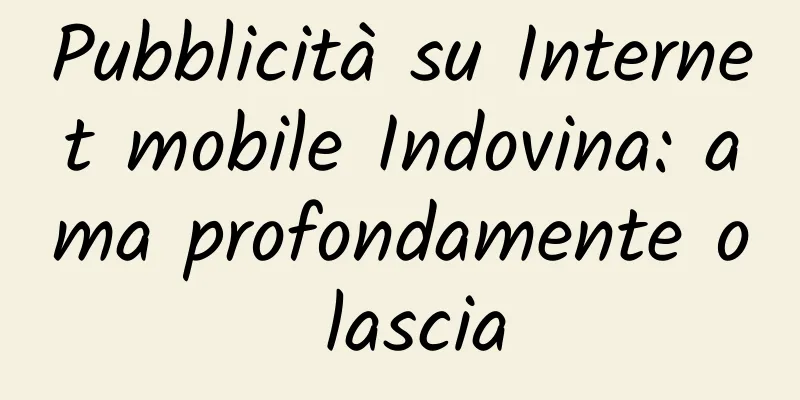 Pubblicità su Internet mobile Indovina: ama profondamente o lascia