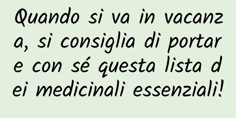 Quando si va in vacanza, si consiglia di portare con sé questa lista dei medicinali essenziali!