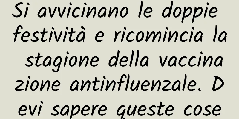 Si avvicinano le doppie festività e ricomincia la stagione della vaccinazione antinfluenzale. Devi sapere queste cose