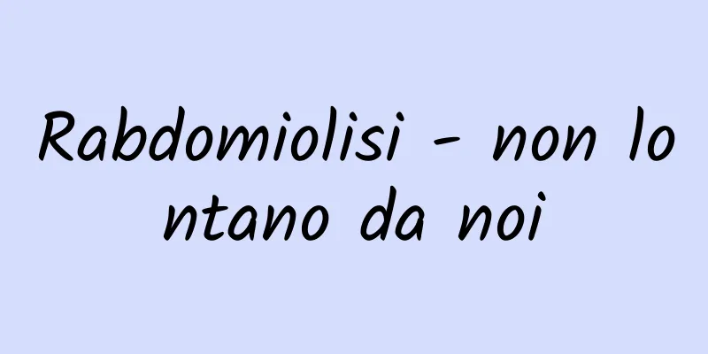 Rabdomiolisi - non lontano da noi