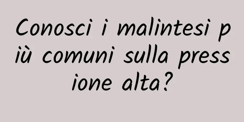 Conosci i malintesi più comuni sulla pressione alta?