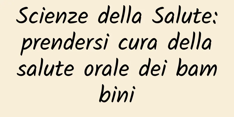 Scienze della Salute: prendersi cura della salute orale dei bambini
