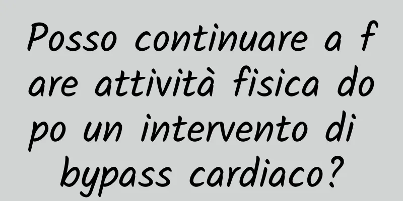 Posso continuare a fare attività fisica dopo un intervento di bypass cardiaco?