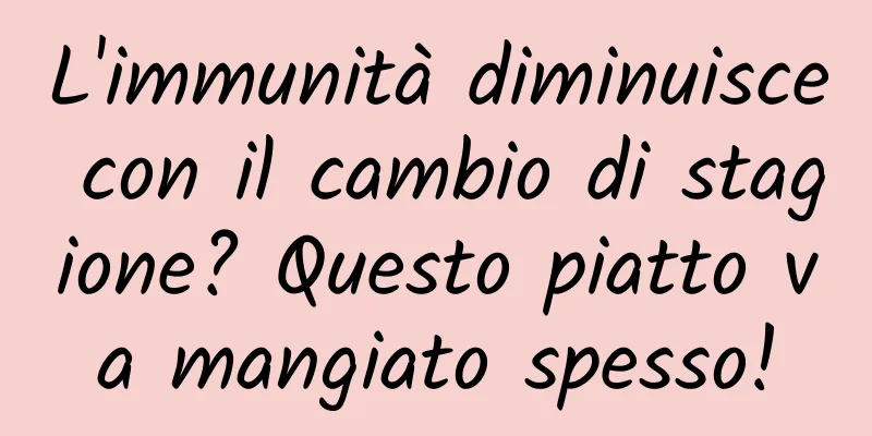 L'immunità diminuisce con il cambio di stagione? Questo piatto va mangiato spesso!