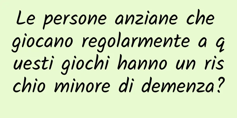 Le persone anziane che giocano regolarmente a questi giochi hanno un rischio minore di demenza?
