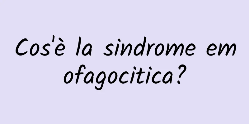 Cos'è la sindrome emofagocitica?