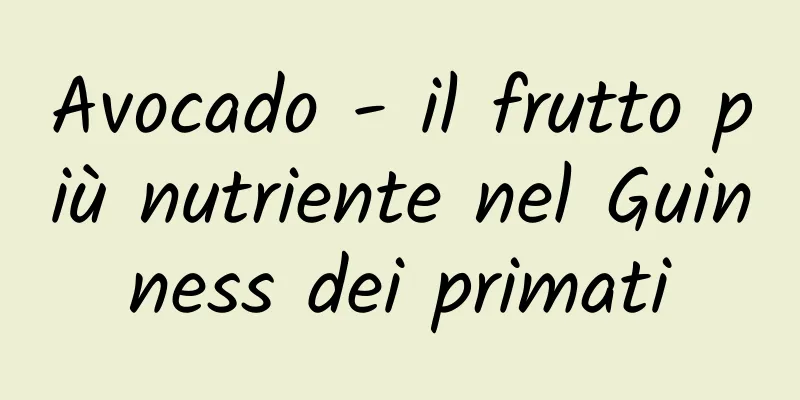 Avocado - il frutto più nutriente nel Guinness dei primati
