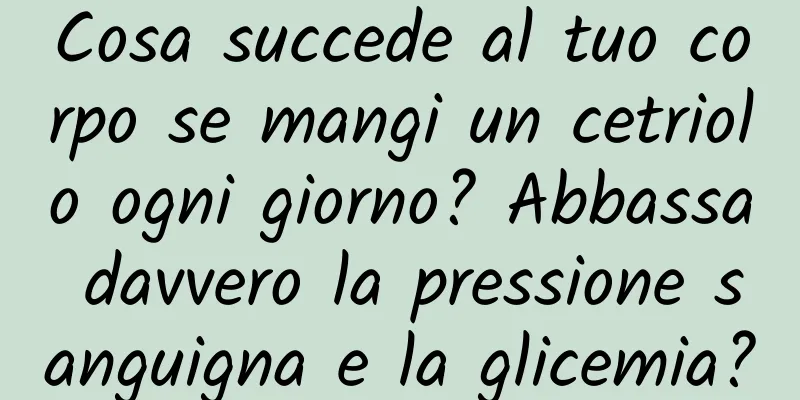 Cosa succede al tuo corpo se mangi un cetriolo ogni giorno? Abbassa davvero la pressione sanguigna e la glicemia?