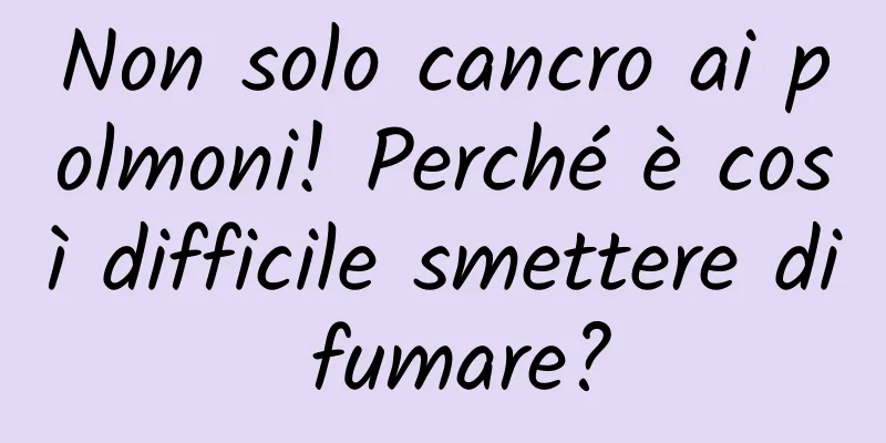 Non solo cancro ai polmoni! Perché è così difficile smettere di fumare?