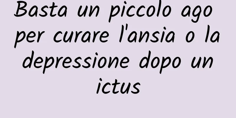 Basta un piccolo ago per curare l'ansia o la depressione dopo un ictus