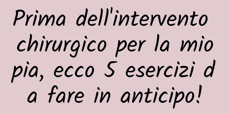 Prima dell'intervento chirurgico per la miopia, ecco 5 esercizi da fare in anticipo!