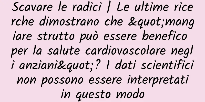Scavare le radici | Le ultime ricerche dimostrano che "mangiare strutto può essere benefico per la salute cardiovascolare negli anziani"? I dati scientifici non possono essere interpretati in questo modo