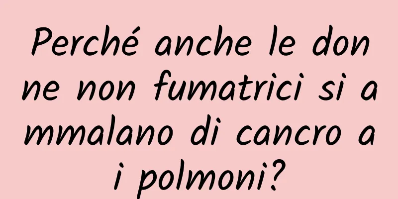 Perché anche le donne non fumatrici si ammalano di cancro ai polmoni?