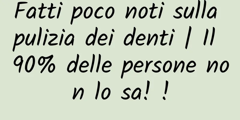 Fatti poco noti sulla pulizia dei denti | Il 90% delle persone non lo sa! !