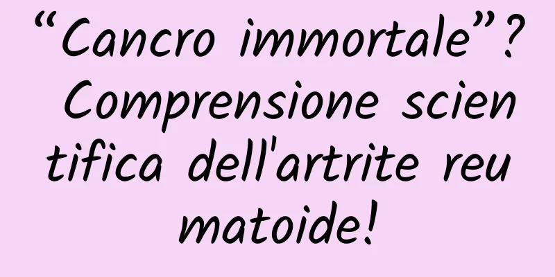 “Cancro immortale”? Comprensione scientifica dell'artrite reumatoide!