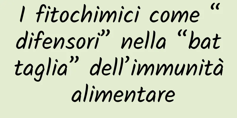 I fitochimici come “difensori” nella “battaglia” dell’immunità alimentare