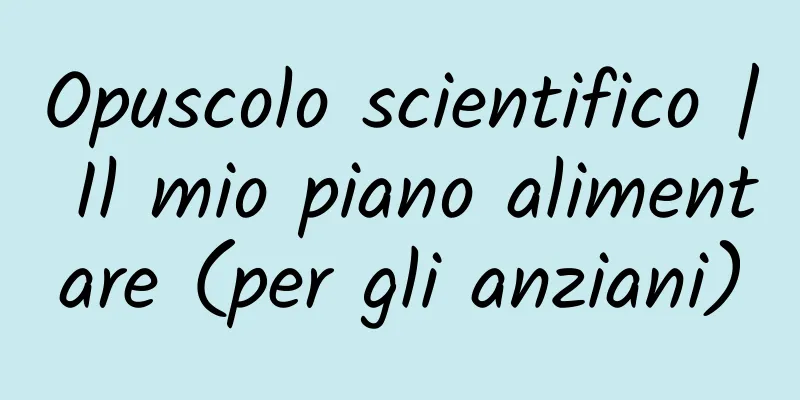 Opuscolo scientifico | Il mio piano alimentare (per gli anziani)