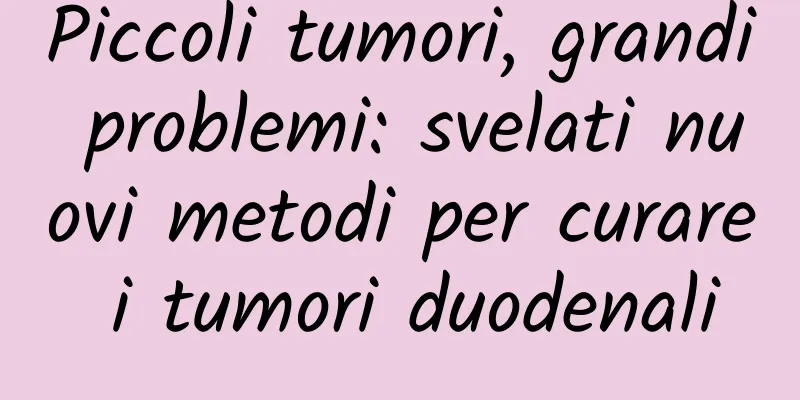 Piccoli tumori, grandi problemi: svelati nuovi metodi per curare i tumori duodenali