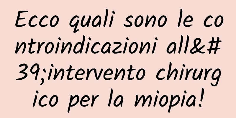 Ecco quali sono le controindicazioni all'intervento chirurgico per la miopia!