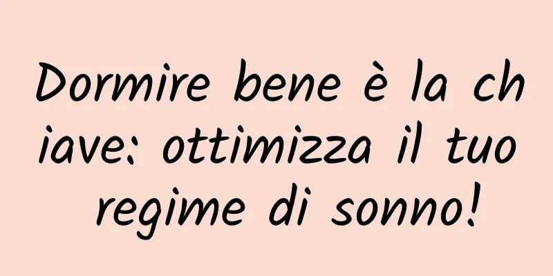 Dormire bene è la chiave: ottimizza il tuo regime di sonno!