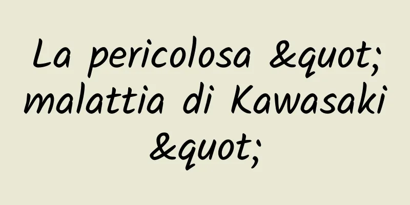 La pericolosa "malattia di Kawasaki"