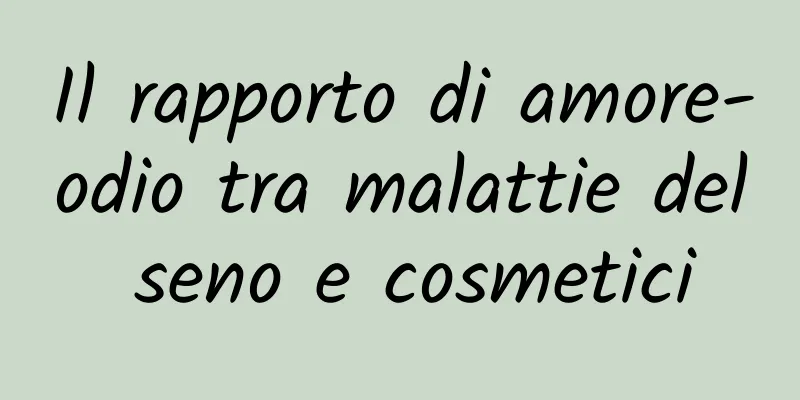 Il rapporto di amore-odio tra malattie del seno e cosmetici