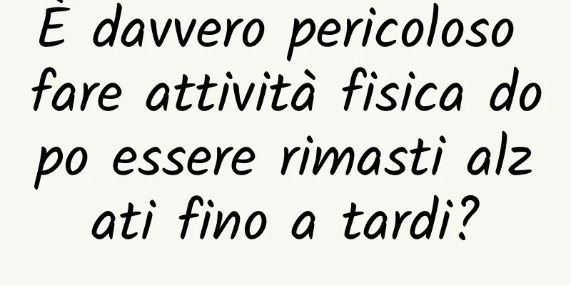 È davvero pericoloso fare attività fisica dopo essere rimasti alzati fino a tardi?