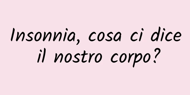 Insonnia, cosa ci dice il nostro corpo?