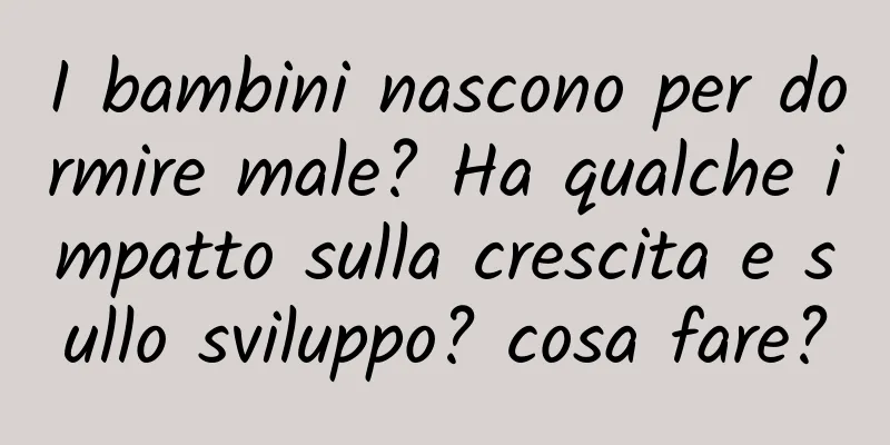 I bambini nascono per dormire male? Ha qualche impatto sulla crescita e sullo sviluppo? cosa fare?