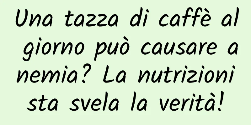 Una tazza di caffè al giorno può causare anemia? La nutrizionista svela la verità!