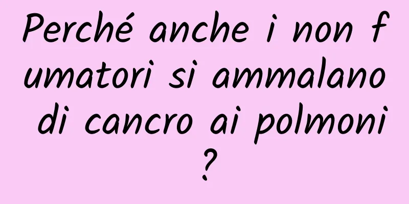 Perché anche i non fumatori si ammalano di cancro ai polmoni?