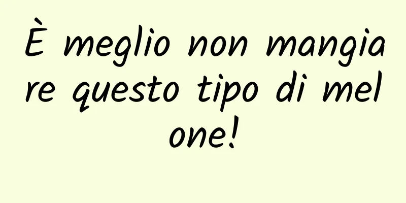 È meglio non mangiare questo tipo di melone!