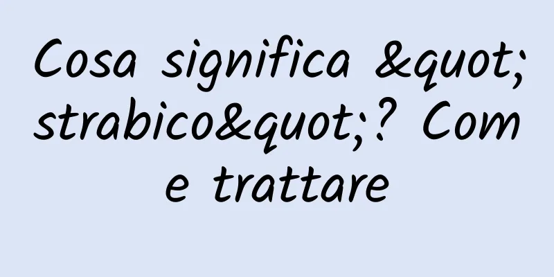 Cosa significa "strabico"? Come trattare