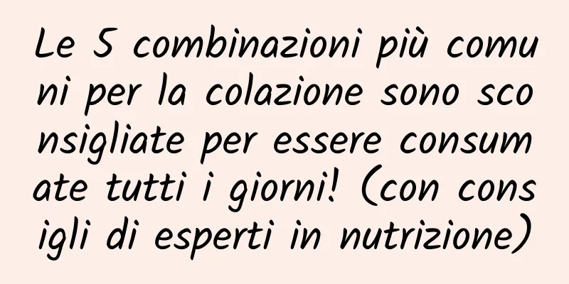 Le 5 combinazioni più comuni per la colazione sono sconsigliate per essere consumate tutti i giorni! (con consigli di esperti in nutrizione)
