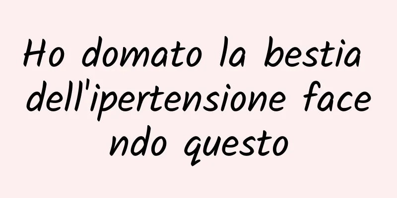 Ho domato la bestia dell'ipertensione facendo questo