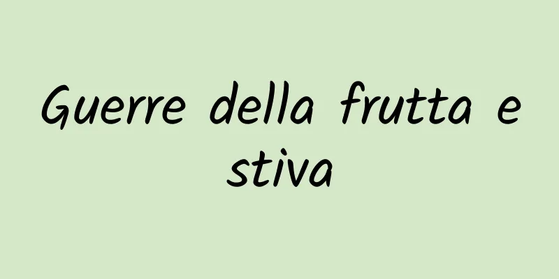 Guerre della frutta estiva