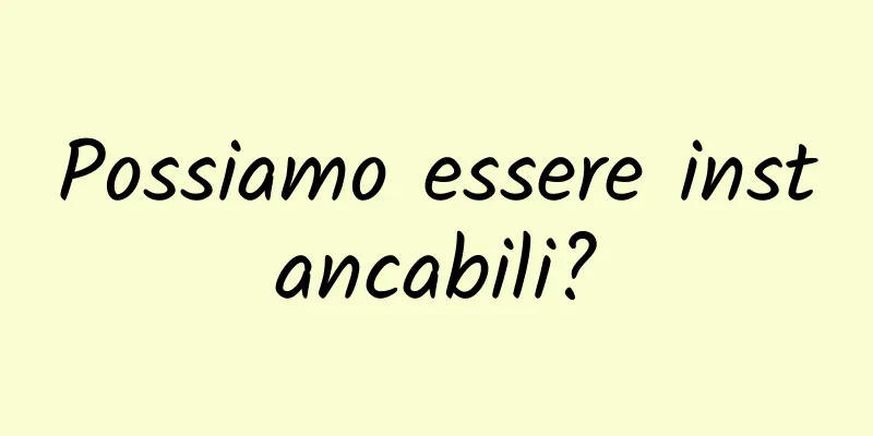 Possiamo essere instancabili?