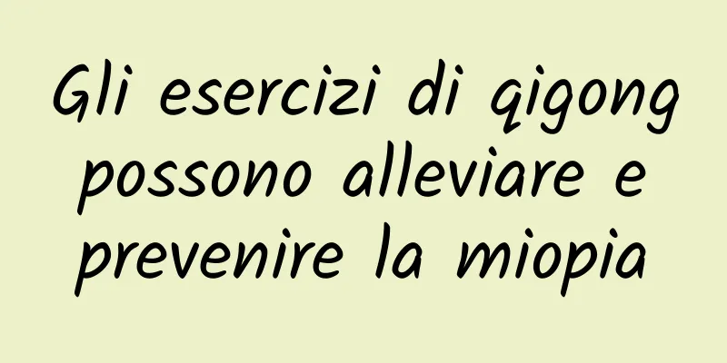 Gli esercizi di qigong possono alleviare e prevenire la miopia