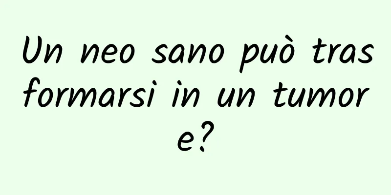 Un neo sano può trasformarsi in un tumore?