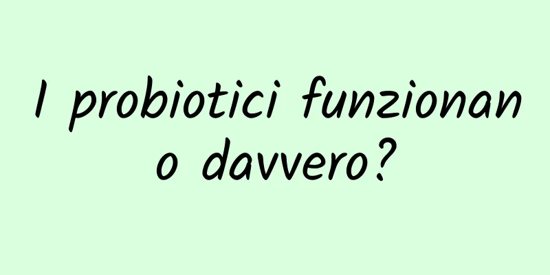 I probiotici funzionano davvero?