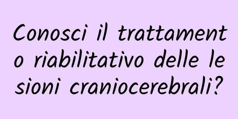 Conosci il trattamento riabilitativo delle lesioni craniocerebrali?