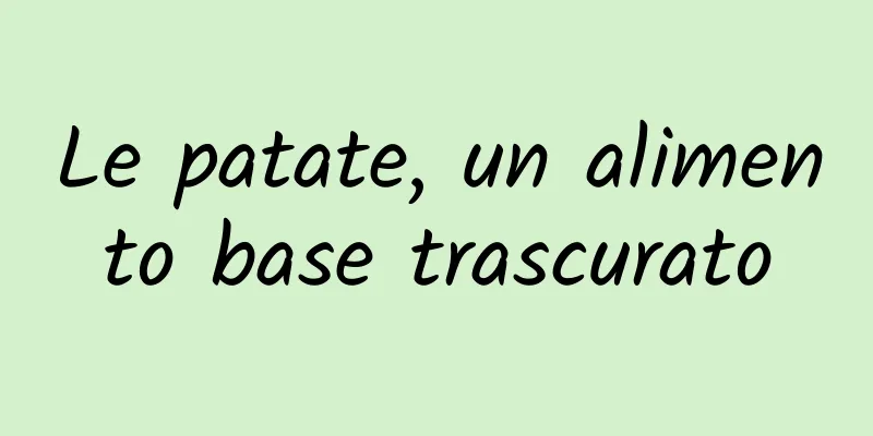 Le patate, un alimento base trascurato