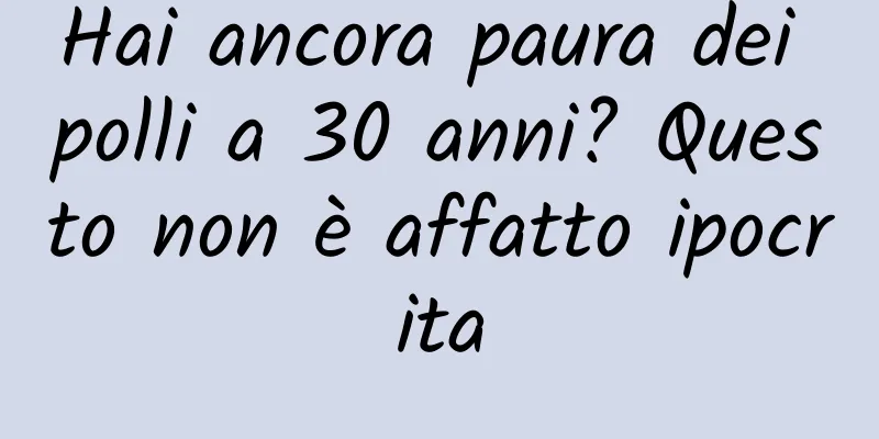 Hai ancora paura dei polli a 30 anni? Questo non è affatto ipocrita